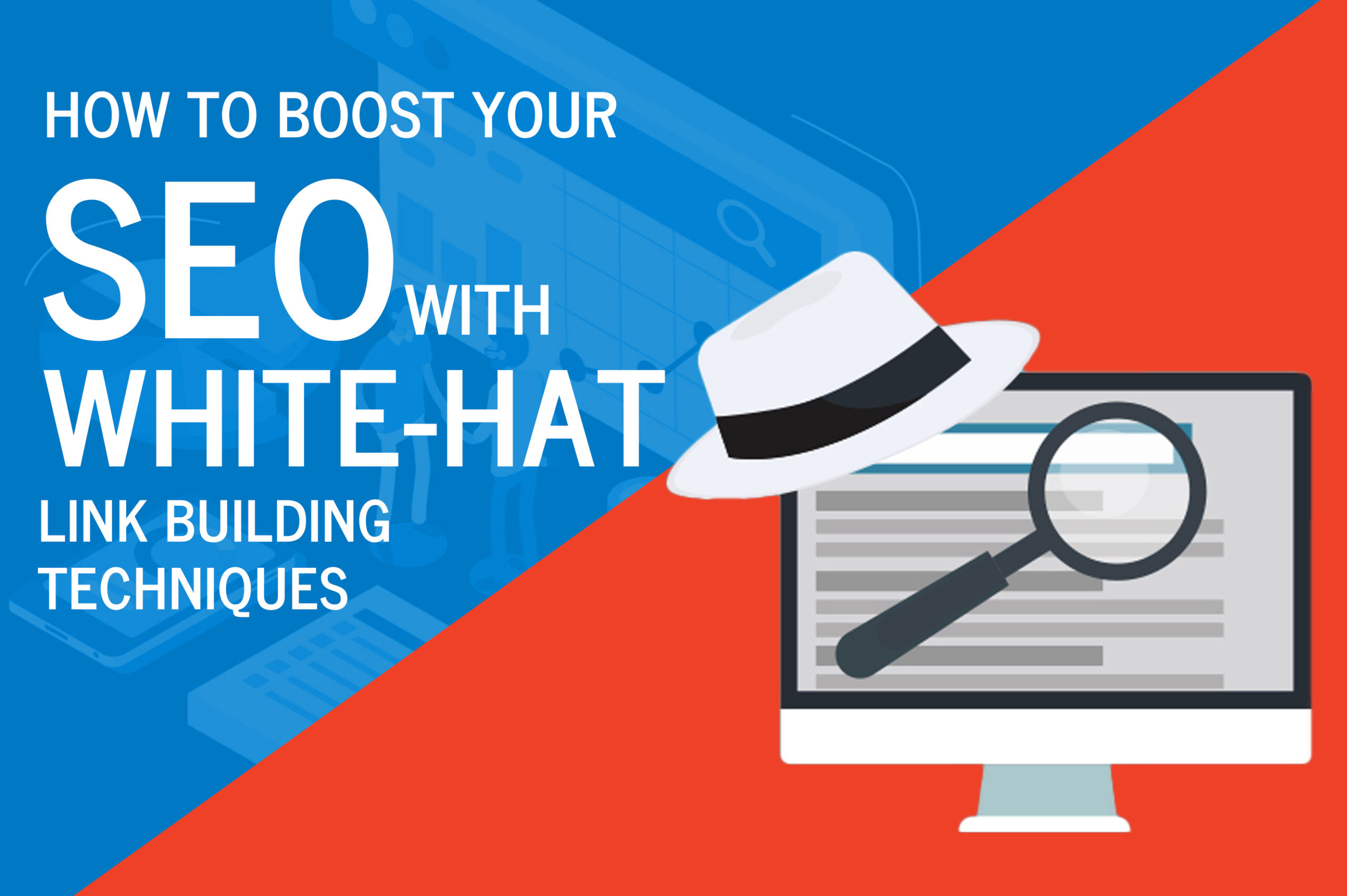 How to Boost Your SEO with White-Hat Link Building Techniques