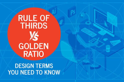 Rule Of Thirds vs. Golden Ratio: Design Terms You Need to Know